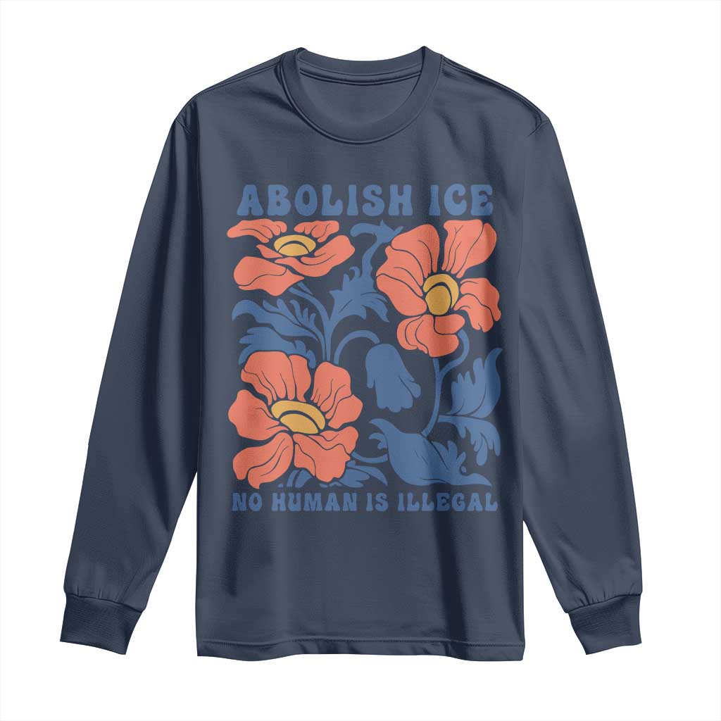Retro Floral Protest Abolish Ice Long Sleeve Shirt No Human is Illegal Peaceful Pro-Immigrant