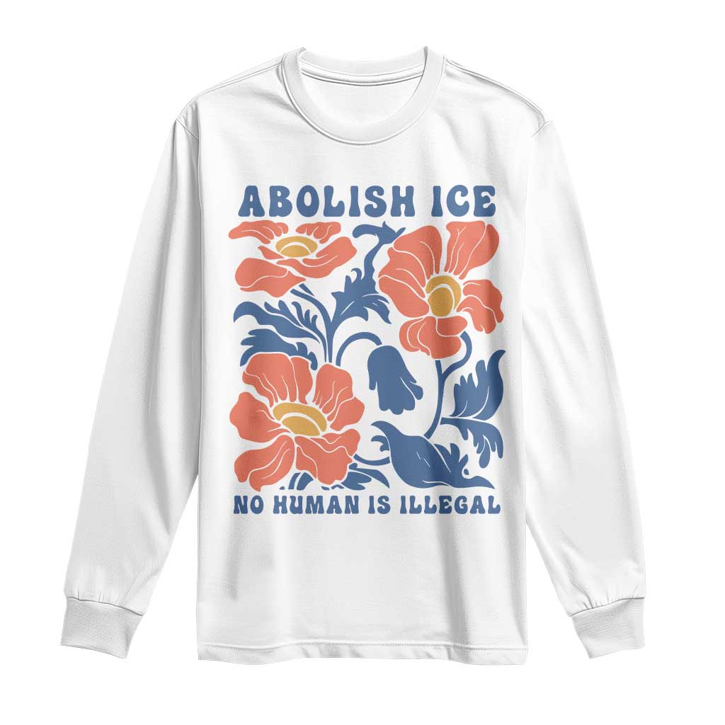Retro Floral Protest Abolish Ice Long Sleeve Shirt No Human is Illegal Peaceful Pro-Immigrant