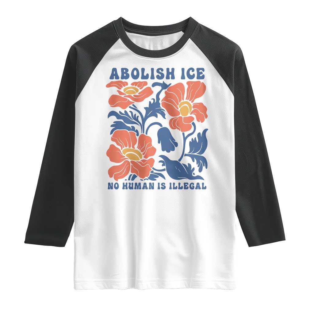 Retro Floral Protest Abolish Ice Raglan Shirt No Human is Illegal Peaceful Pro-Immigrant