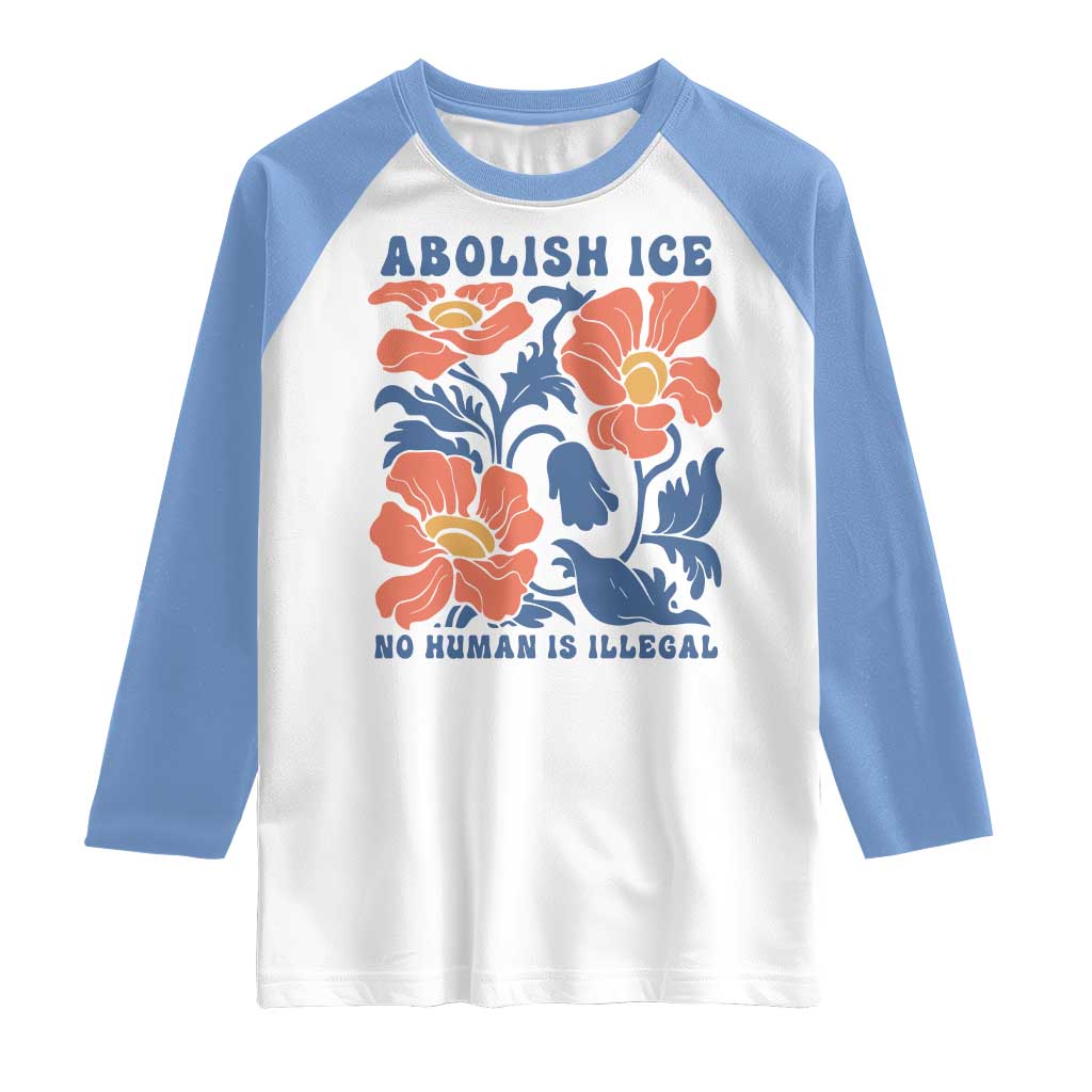 Retro Floral Protest Abolish Ice Raglan Shirt No Human is Illegal Peaceful Pro-Immigrant