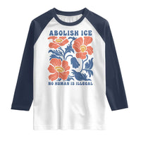 Retro Floral Protest Abolish Ice Raglan Shirt No Human is Illegal Peaceful Pro-Immigrant
