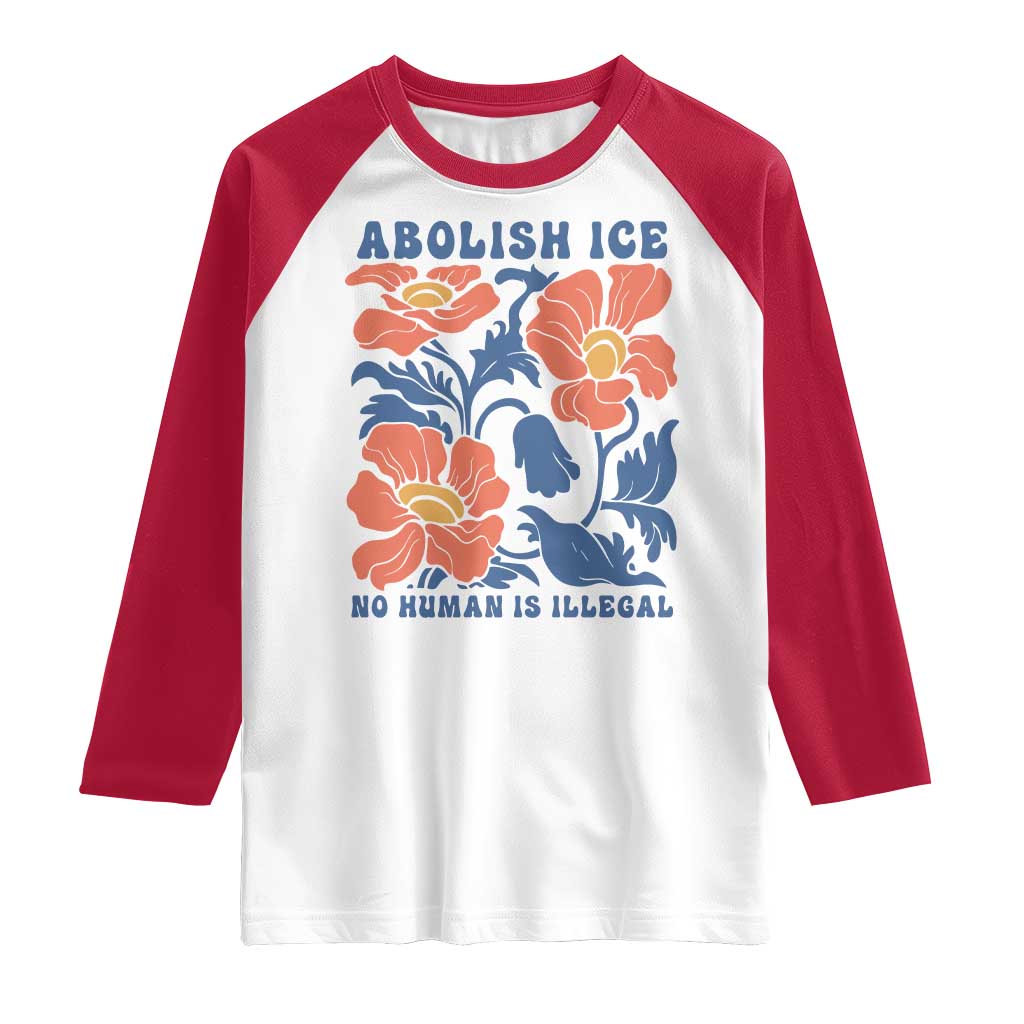 Retro Floral Protest Abolish Ice Raglan Shirt No Human is Illegal Peaceful Pro-Immigrant