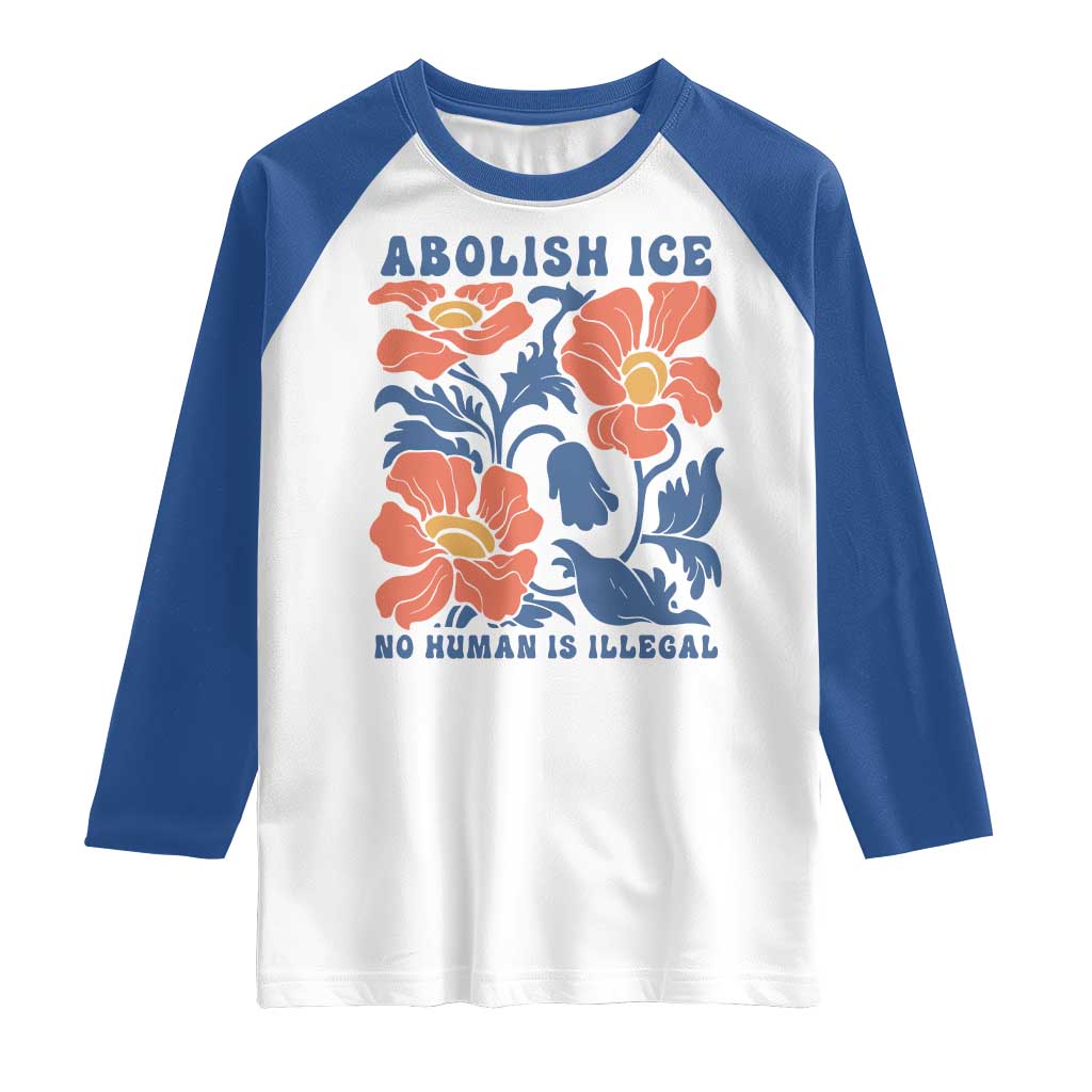 Retro Floral Protest Abolish Ice Raglan Shirt No Human is Illegal Peaceful Pro-Immigrant