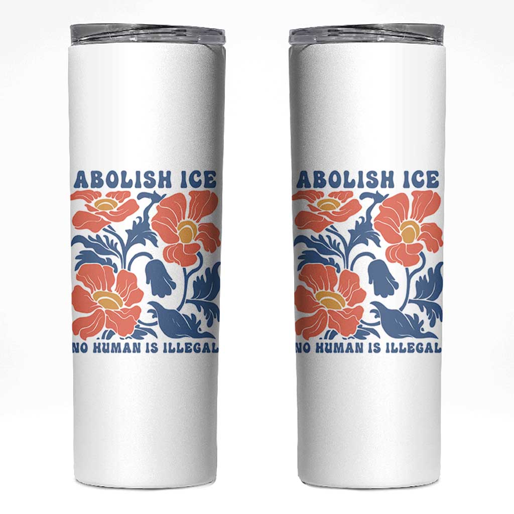 Retro Floral Protest Abolish Ice Skinny Tumbler No Human is Illegal Peaceful Pro-Immigrant