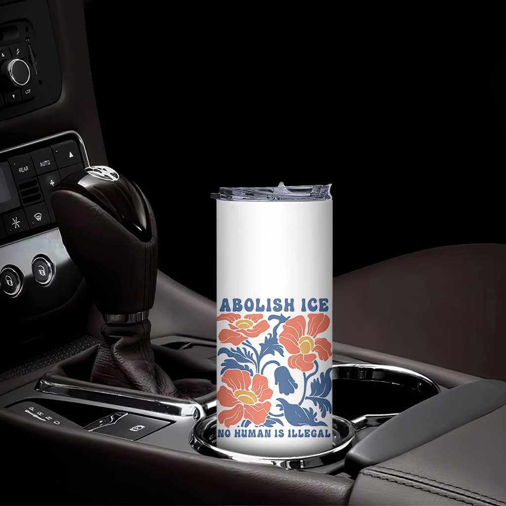 Retro Floral Protest Abolish Ice Skinny Tumbler No Human is Illegal Peaceful Pro-Immigrant
