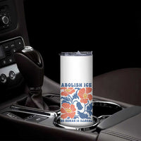 Retro Floral Protest Abolish Ice Skinny Tumbler No Human is Illegal Peaceful Pro-Immigrant