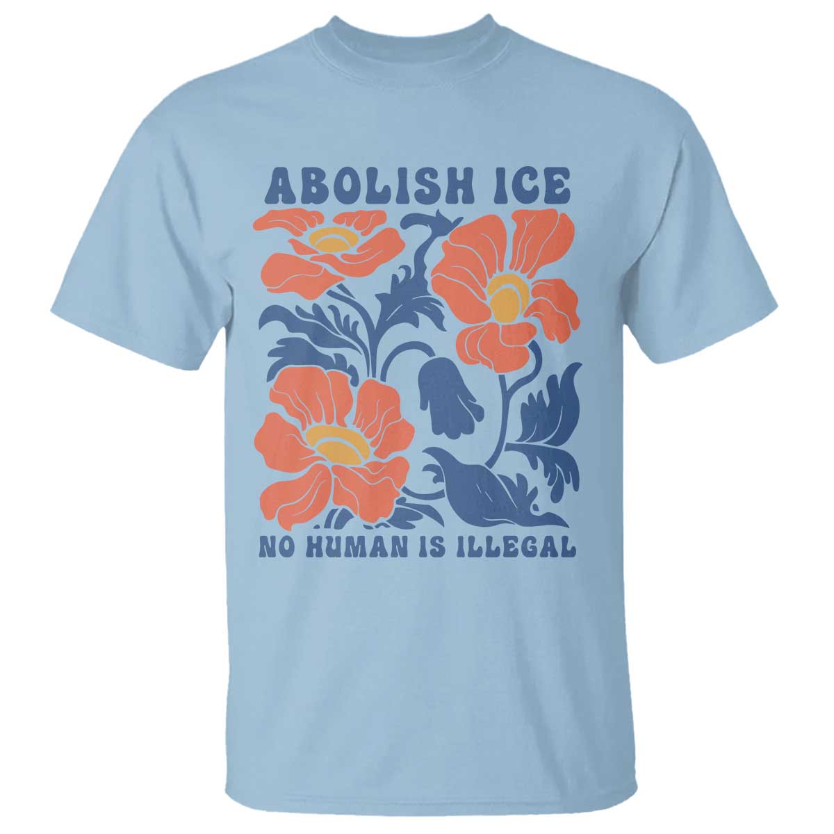 Retro Floral Protest Abolish Ice T Shirt No Human is Illegal Peaceful Pro-Immigrant