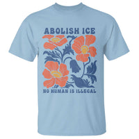 Retro Floral Protest Abolish Ice T Shirt No Human is Illegal Peaceful Pro-Immigrant