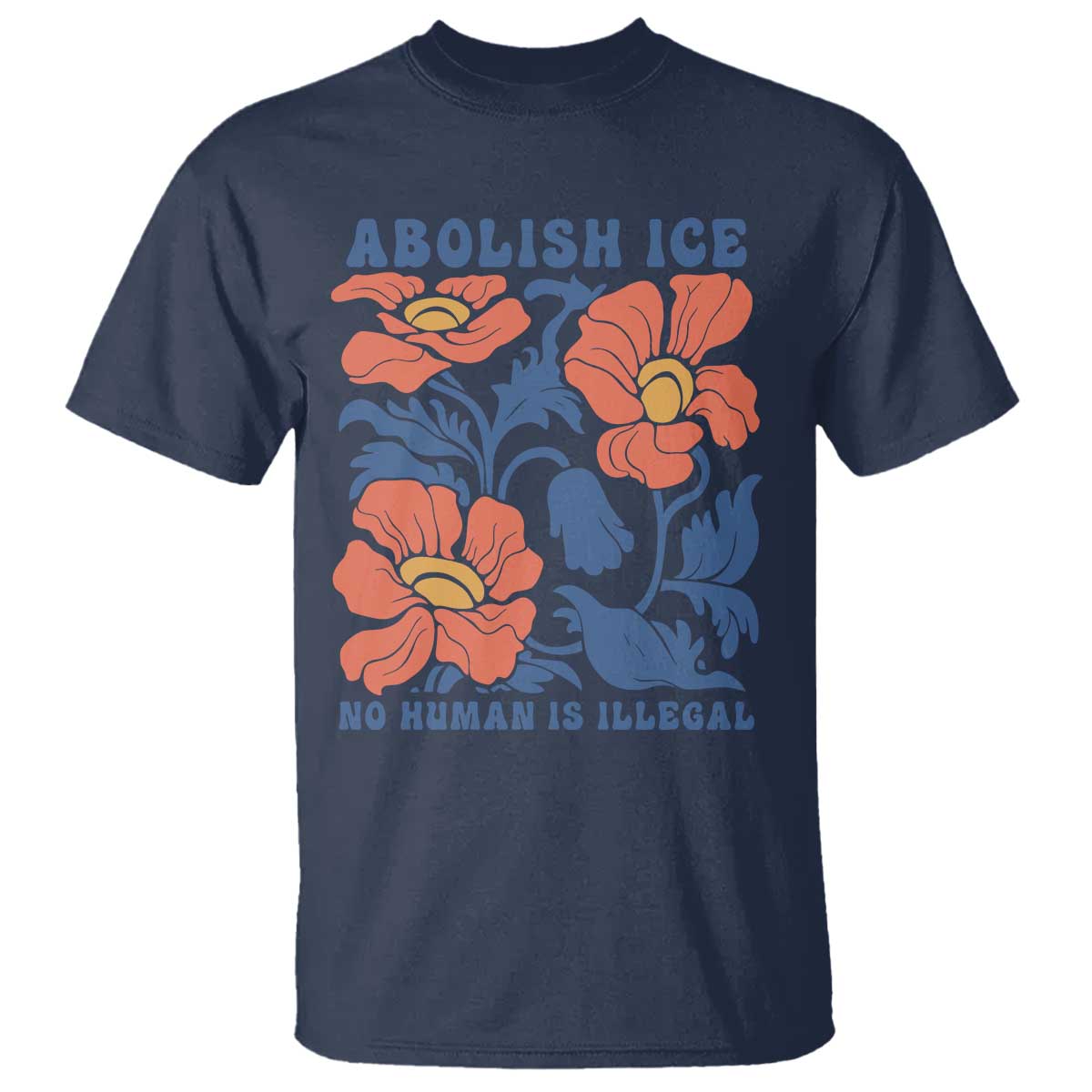 Retro Floral Protest Abolish Ice T Shirt No Human is Illegal Peaceful Pro-Immigrant