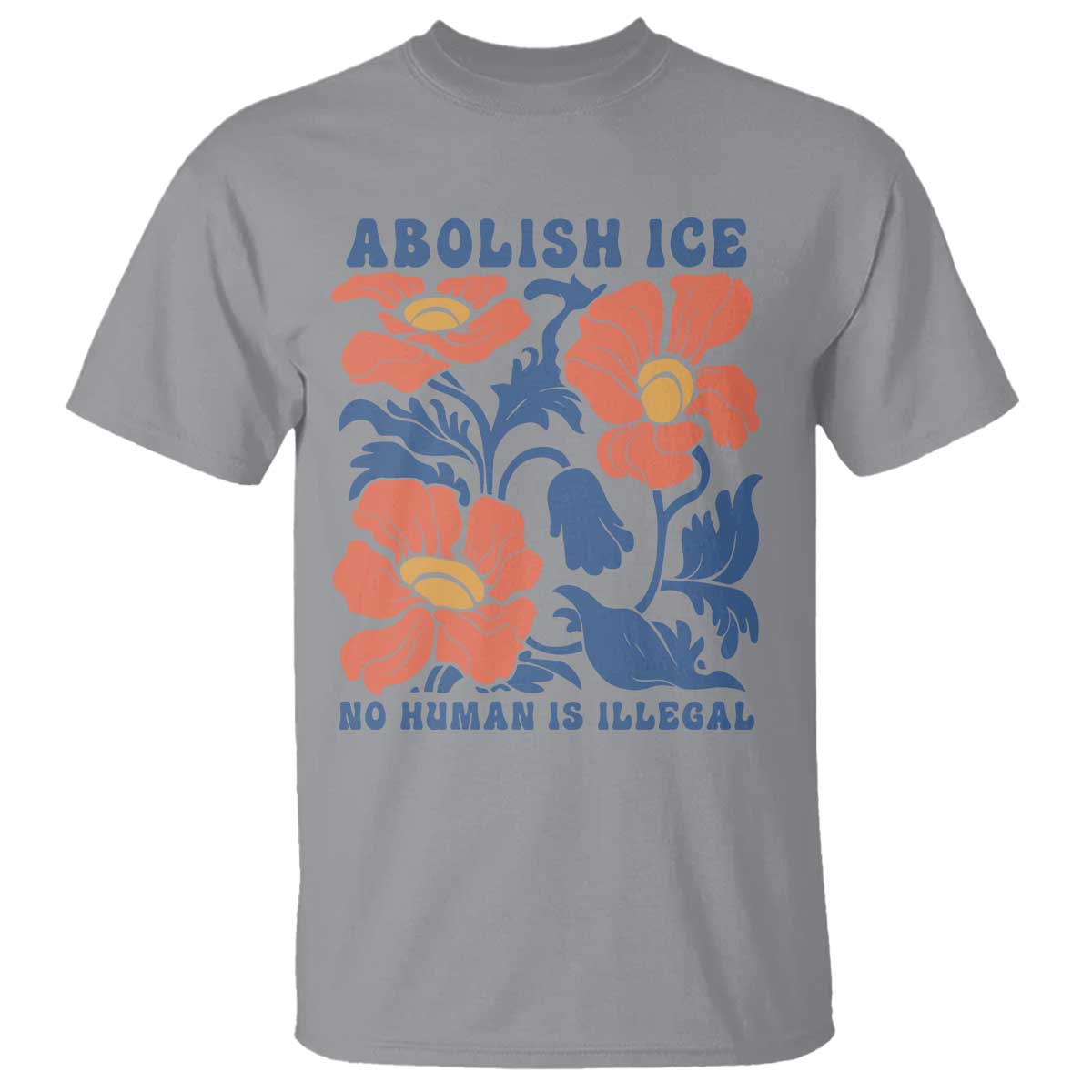 Retro Floral Protest Abolish Ice T Shirt No Human is Illegal Peaceful Pro-Immigrant