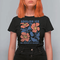 Retro Floral Protest Abolish Ice T Shirt For Women No Human is Illegal Peaceful Pro-Immigrant