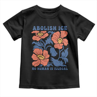 Retro Floral Protest Abolish Ice Toddler T Shirt No Human is Illegal Peaceful Pro-Immigrant