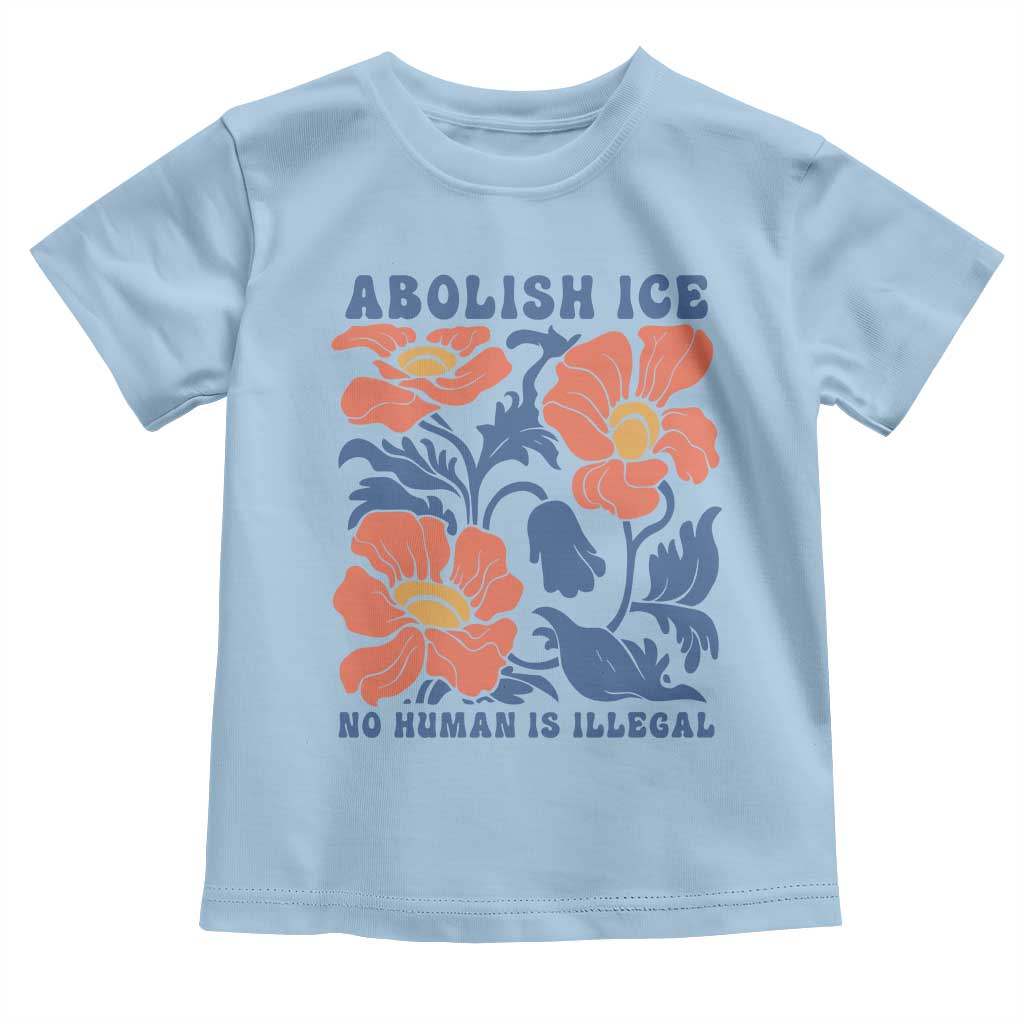 Retro Floral Protest Abolish Ice Toddler T Shirt No Human is Illegal Peaceful Pro-Immigrant
