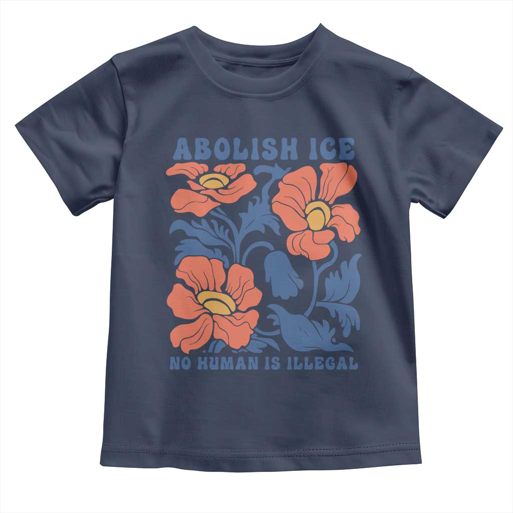 Retro Floral Protest Abolish Ice Toddler T Shirt No Human is Illegal Peaceful Pro-Immigrant