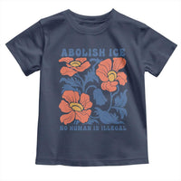 Retro Floral Protest Abolish Ice Toddler T Shirt No Human is Illegal Peaceful Pro-Immigrant