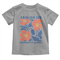 Retro Floral Protest Abolish Ice Toddler T Shirt No Human is Illegal Peaceful Pro-Immigrant