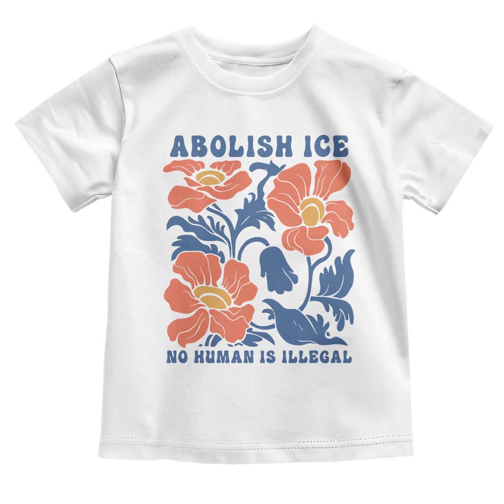 Retro Floral Protest Abolish Ice Toddler T Shirt No Human is Illegal Peaceful Pro-Immigrant