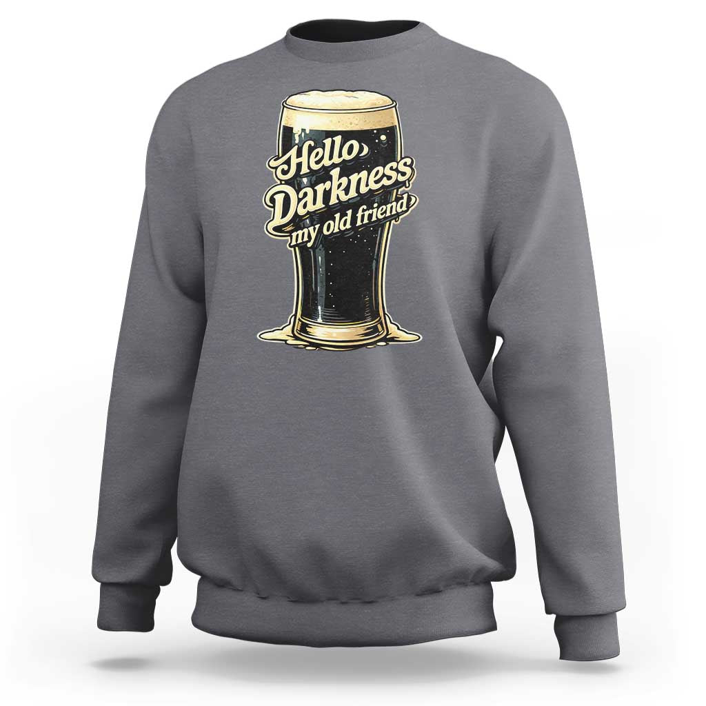 Hello Darkness My Old Friend Funny Stout Beer Sweatshirt Vintage Craft Brew Lovers