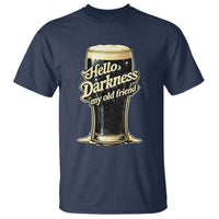 Hello Darkness My Old Friend Funny Stout Beer T Shirt Vintage Craft Brew Lovers