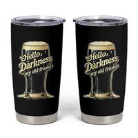 Hello Darkness My Old Friend Funny Stout Beer Tumbler Cup Vintage Craft Brew Lovers