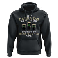 Hello Darkness My Old Friend Funny Irish Stout Beer Hoodie St. Patrick’s Day Drinking Humor Craft Brew Lovers