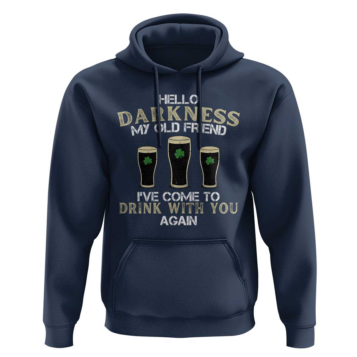 Hello Darkness My Old Friend Funny Irish Stout Beer Hoodie St. Patrick’s Day Drinking Humor Craft Brew Lovers