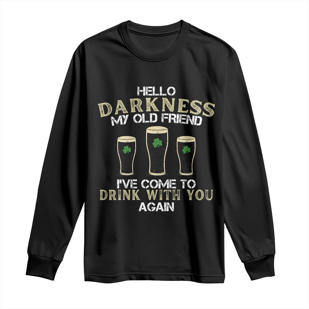 Hello Darkness My Old Friend Funny Irish Stout Beer Long Sleeve Shirt St. Patrick’s Day Drinking Humor Craft Brew Lovers