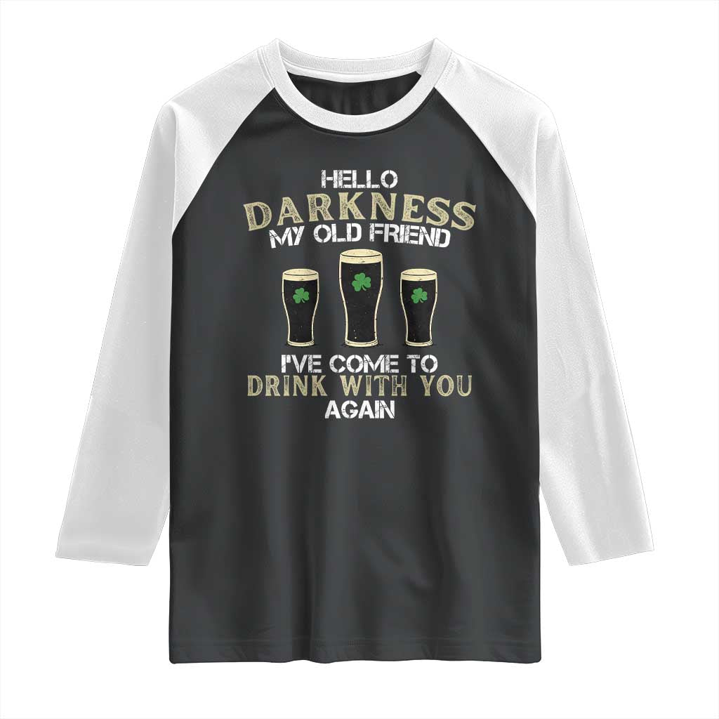 Hello Darkness My Old Friend Funny Irish Stout Beer Raglan Shirt St. Patrick’s Day Drinking Humor Craft Brew Lovers