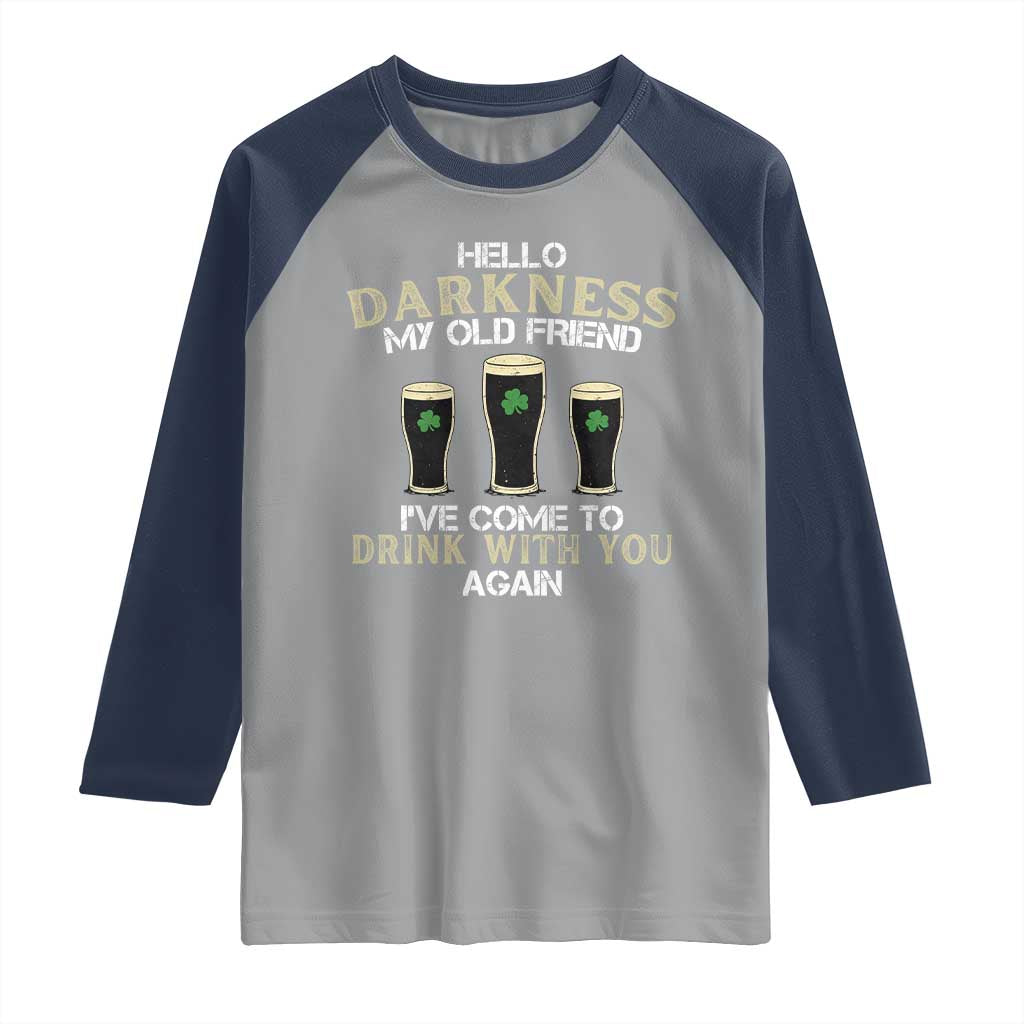 Hello Darkness My Old Friend Funny Irish Stout Beer Raglan Shirt St. Patrick’s Day Drinking Humor Craft Brew Lovers