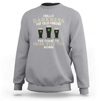 Hello Darkness My Old Friend Funny Irish Stout Beer Sweatshirt St. Patrick’s Day Drinking Humor Craft Brew Lovers