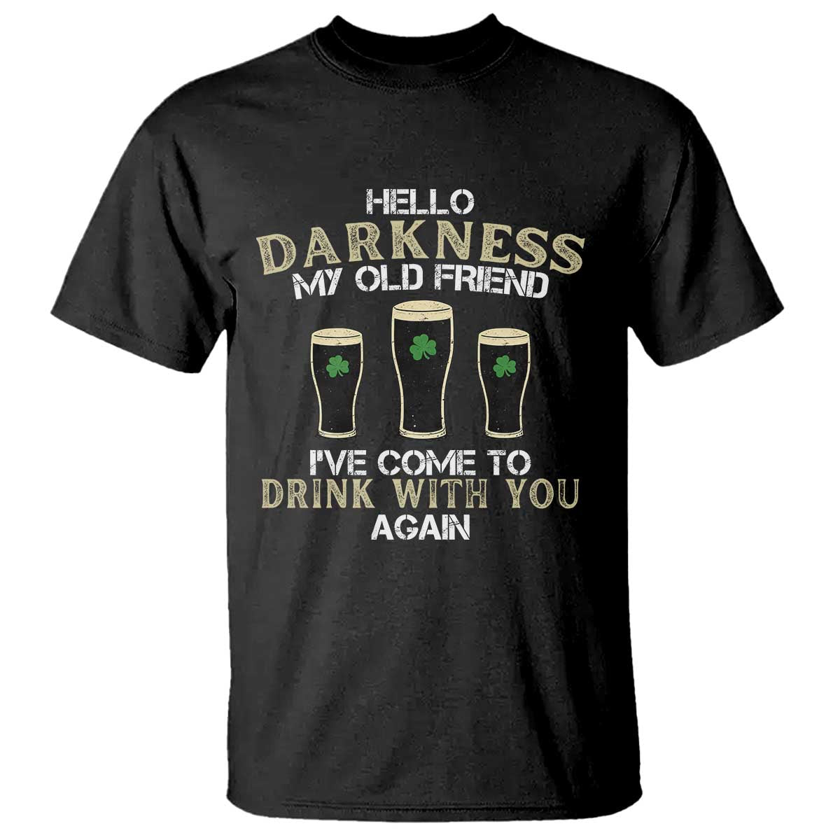 Hello Darkness My Old Friend Funny Irish Stout Beer T Shirt St. Patrick’s Day Drinking Humor Craft Brew Lovers