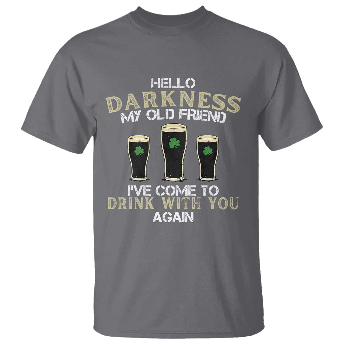 Hello Darkness My Old Friend Funny Irish Stout Beer T Shirt St. Patrick’s Day Drinking Humor Craft Brew Lovers