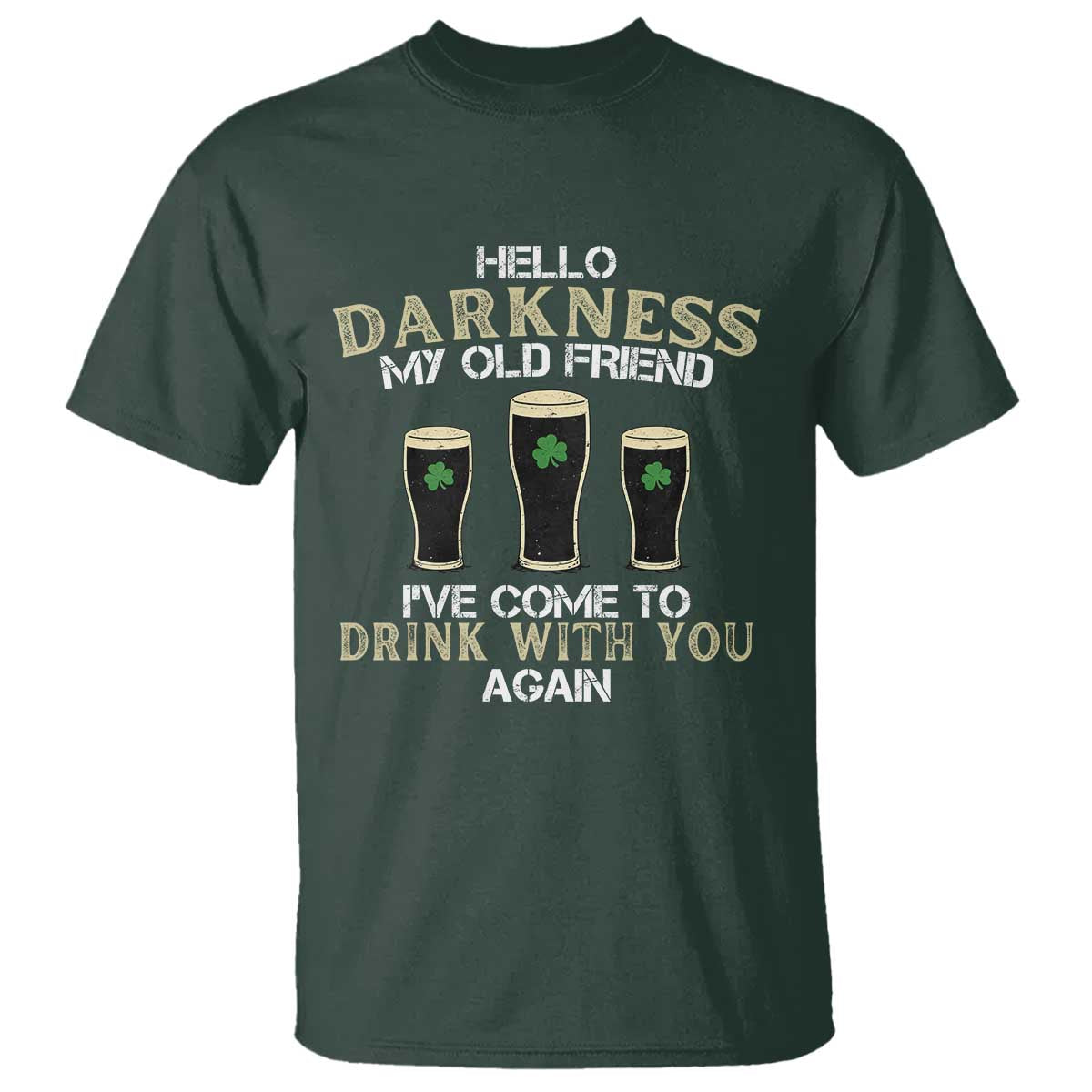 Hello Darkness My Old Friend Funny Irish Stout Beer T Shirt St. Patrick’s Day Drinking Humor Craft Brew Lovers