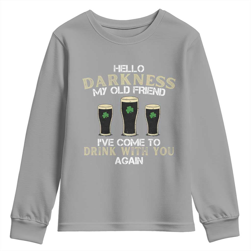 Hello Darkness My Old Friend Funny Irish Stout Beer Youth Sweatshirt St. Patrick’s Day Drinking Humor Craft Brew Lovers