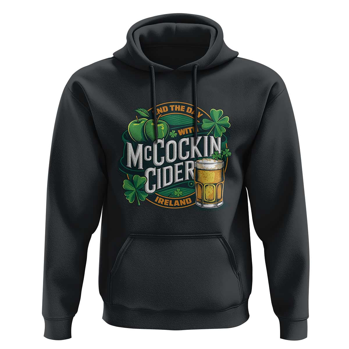 End the Day with McCockin Cider Hoodie Funny Irish Drinking Apple Cider St Patricks Day Adult Humor