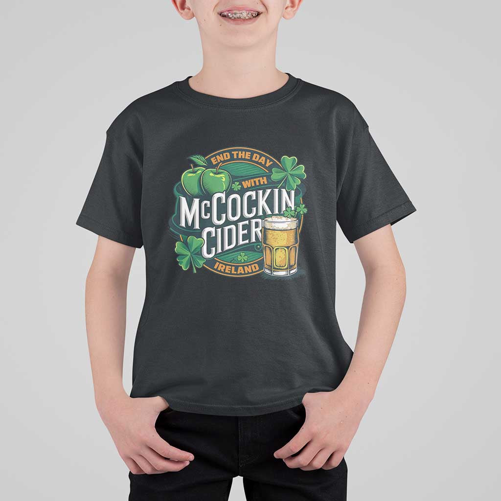 End the Day with McCockin Cider T Shirt For Kid Funny Irish Drinking Apple Cider St Patricks Day Adult Humor