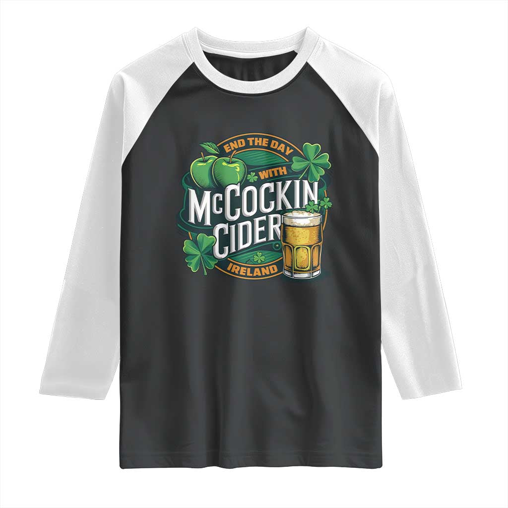End the Day with McCockin Cider Raglan Shirt Funny Irish Drinking Apple Cider St Patricks Day Adult Humor