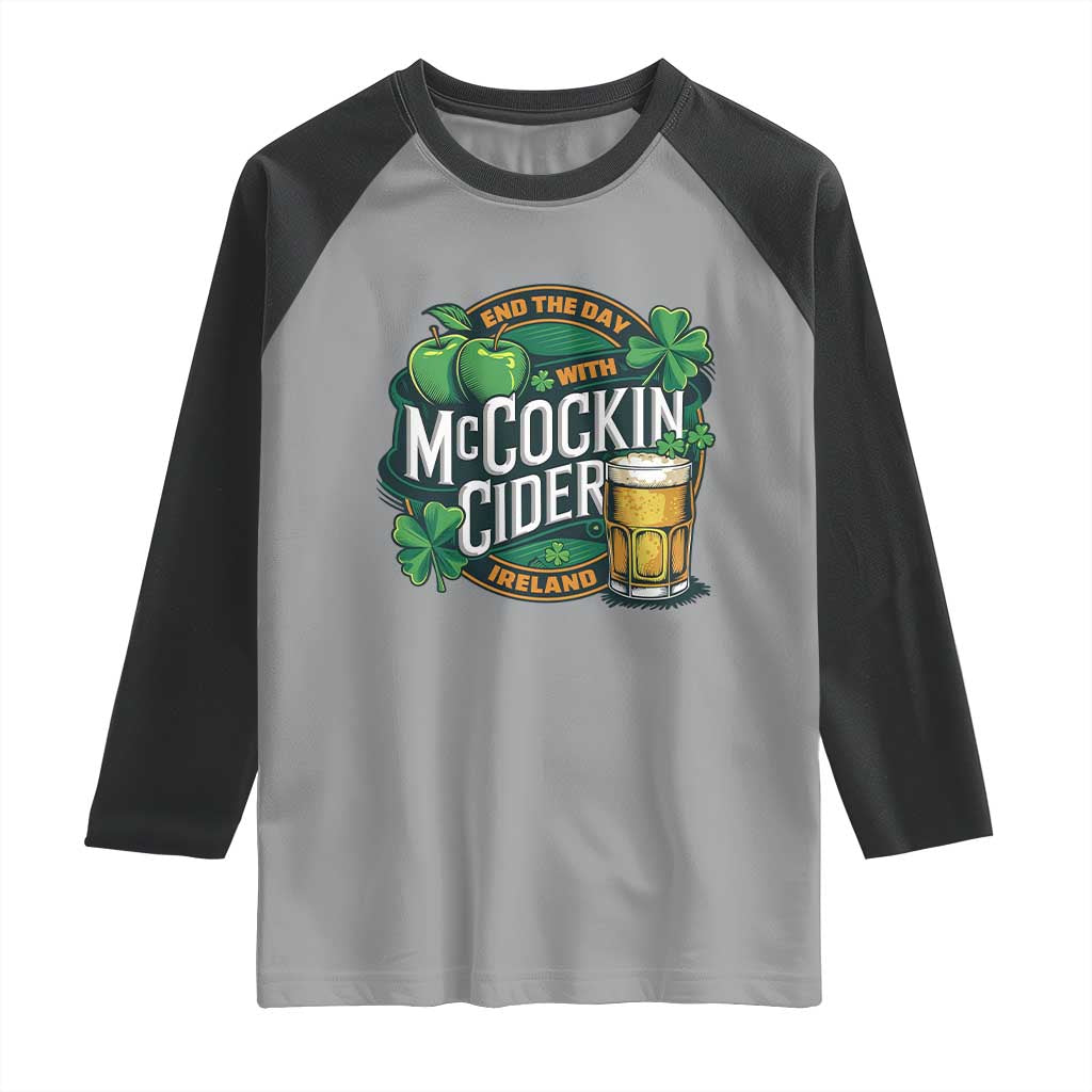 End the Day with McCockin Cider Raglan Shirt Funny Irish Drinking Apple Cider St Patricks Day Adult Humor