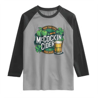 End the Day with McCockin Cider Raglan Shirt Funny Irish Drinking Apple Cider St Patricks Day Adult Humor