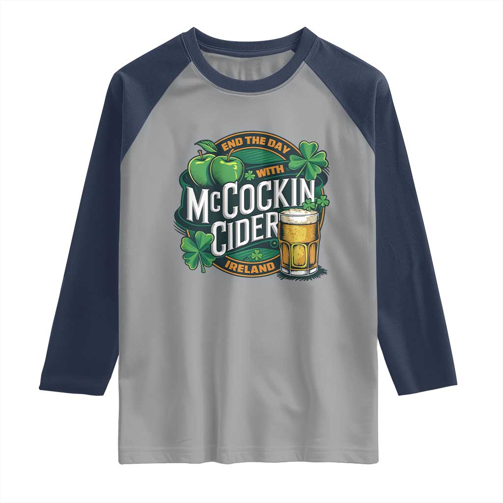 End the Day with McCockin Cider Raglan Shirt Funny Irish Drinking Apple Cider St Patricks Day Adult Humor
