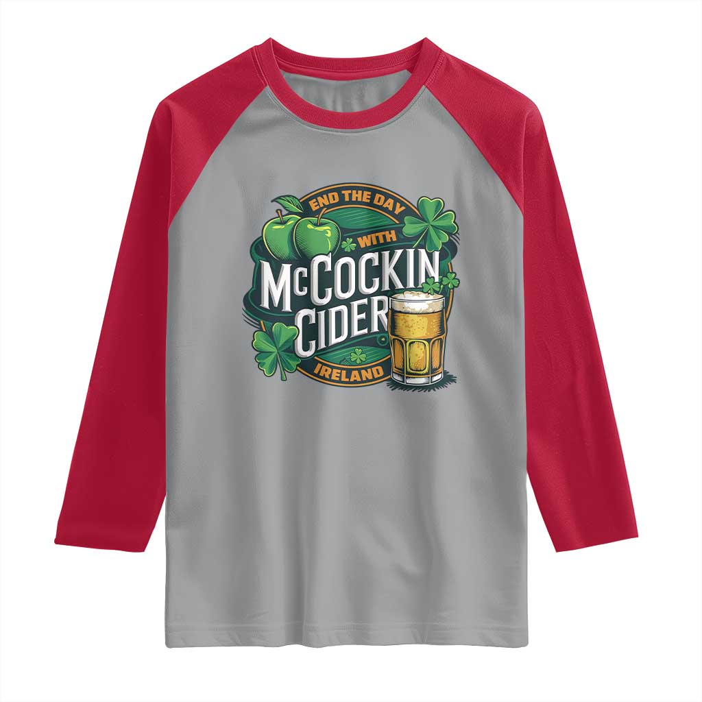 End the Day with McCockin Cider Raglan Shirt Funny Irish Drinking Apple Cider St Patricks Day Adult Humor