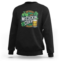 End the Day with McCockin Cider Sweatshirt Funny Irish Drinking Apple Cider St Patricks Day Adult Humor