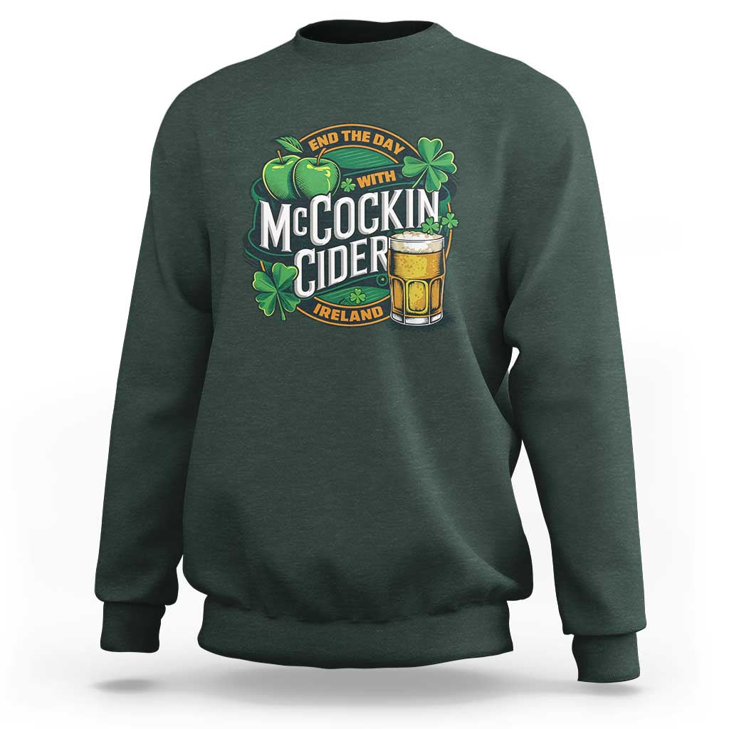 End the Day with McCockin Cider Sweatshirt Funny Irish Drinking Apple Cider St Patricks Day Adult Humor