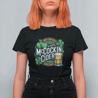 End the Day with McCockin Cider T Shirt For Women Funny Irish Drinking Apple Cider St Patricks Day Adult Humor