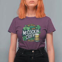 End the Day with McCockin Cider T Shirt For Women Funny Irish Drinking Apple Cider St Patricks Day Adult Humor