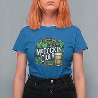 End the Day with McCockin Cider T Shirt For Women Funny Irish Drinking Apple Cider St Patricks Day Adult Humor