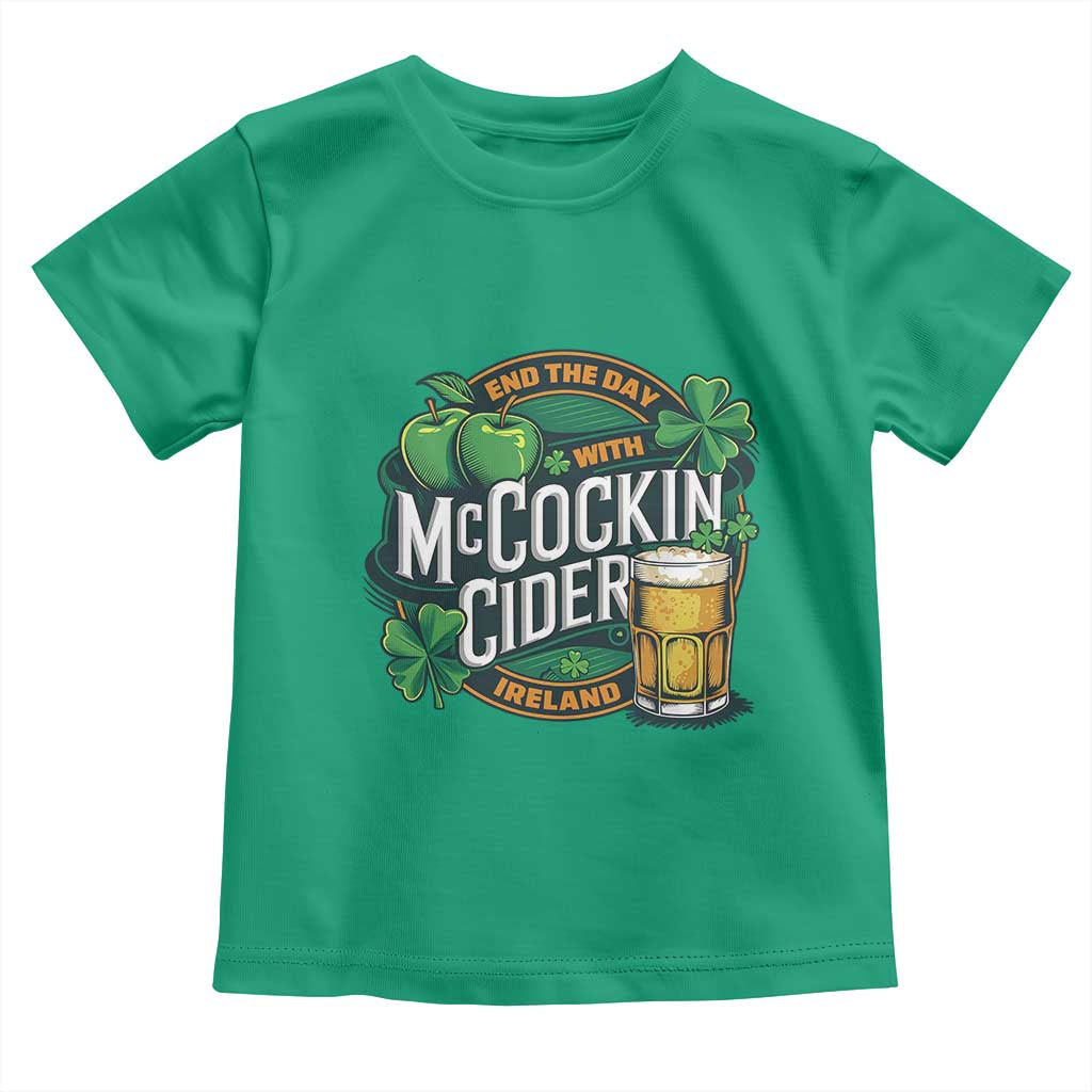 End the Day with McCockin Cider Toddler T Shirt Funny Irish Drinking Apple Cider St Patricks Day Adult Humor