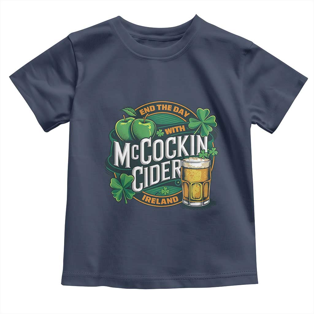 End the Day with McCockin Cider Toddler T Shirt Funny Irish Drinking Apple Cider St Patricks Day Adult Humor