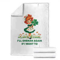 Funny I Will Shenan Again If I Want To Throw Blanket Cute Aesthetic Irish Girl Shamrock St Patricks Day Humor