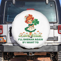 Funny I Will Shenan Again If I Want To Spare Tire Cover Cute Aesthetic Irish Girl Shamrock St Patricks Day Humor